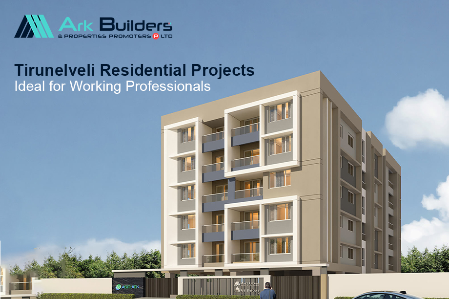 Tirunelveli Residential Projects Ideal for Working Professionals